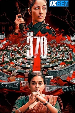 Article 370 (2024) HDCAM Hindi Full Movie 480p [500MB] | 720p [1.3GB] | 1080p [3GB]