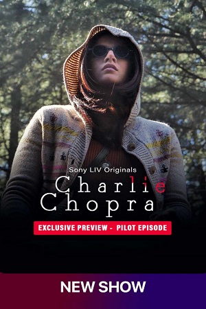 Charlie Chopra (2023) Season 1 [S01E01 Added] SonyLIV Original Hindi WEB Series 480p | 720p | 1080p WEB-DL