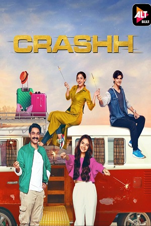 Crashh (2021) Season 1 Hindi Complete ALTBalaji WEB Series 480p [70MB] | 720p [170MB] WEB-DL