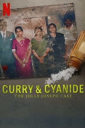 Curry & Cyanide: The Jolly Joseph Case - Netflix (2023) WEB-DL {Hindi ORG. DD5.1 + Malayalam} 480p [350MB] | 720p [900MB] | 1080p [2GB]