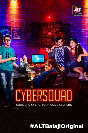 CyberSquad (Season 1) Complete Hindi ALTBalaji Web Series 480p [800MB] | 720p [1.7GB]