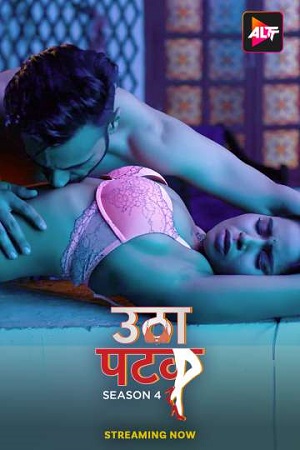 [18+] Utha Patak – Season 4 (2024) Hindi Complete ALTT [Romancetic] WEB Series 720p & 1080p WEB-DL