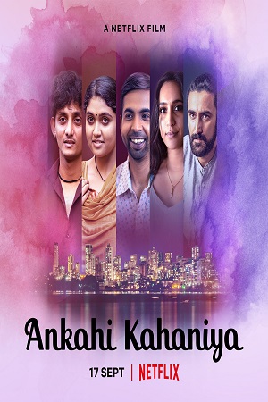 Ankahi Kahaniya (2021) Hindi Full Movie 480p [400MB] | 720p [1GB] | 1080p [2GB]