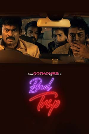 Bad Trip (Season 1) Dual Audio [Hindi + Telugu] SonyLIV Complete Web Series 480p | 720p WEB-DL