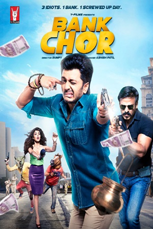 Bank Chor (2017) Hindi Full Movie 480p [300MB] | 720p [1GB] | 1080p [3.5GB]