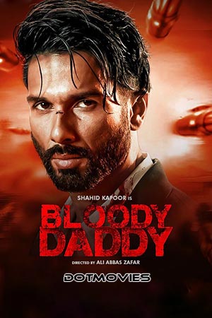 Bloody Daddy (2023) Hindi Full Movie WEB-DL 480p [450MB] | 720p [1GB] | 1080p [2.6GB]