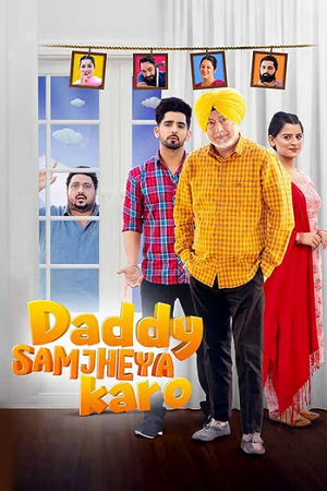 Daddy Samjheya Karo (2024) Punjabi WEB-DL Full Movie 480p [500MB] | 720p [1.3GB] | 1080p [2.8GB]