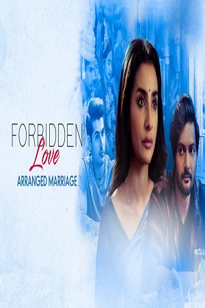 Forbidden Love: Arranged Marriage (2021) Hindi Full Movie 480p [120MB] | 720p [200MB] | 1080p [500MB]