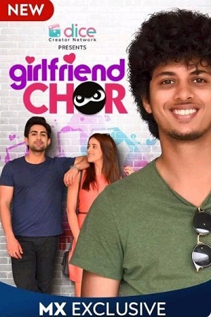 Girlfriend Chor (2020) Season 1 Hindi Complete MX Player WEB Series 480p | 720p HDRip