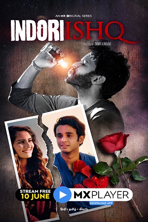 [18+] Indori Ishq (2021) Season 1 Hindi Complete MX Original WEB Series 480p [150MB] | 720p [300MB] HDRip