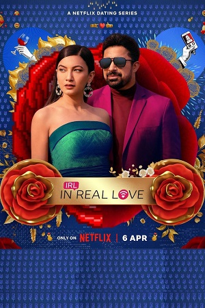 IRL: In Real Love (2023) Season 1 [Hindi DD5.1] Netflix WEB Series 480p | 720p | 1080p WEB-DL