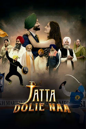 Jatta Dolie Naa (2024) Punjabi Full Movie WEB-DL 480p [450MB] | 720p [1.1GB] | 1080p [2.5GB]