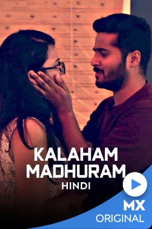 Kalaham Madhuram (2020) Season 1 Hindi Complete MX Player WEB Series 480p [450MB] | 720p [950MB] HDRip