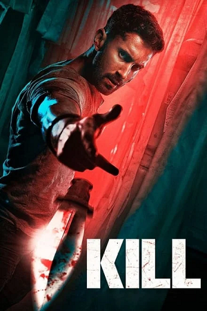 KiLL (2024) HDTS Hindi (CLEAR) Full Movie 480p [350MB] | 720p [850MB] | 1080p [2GB]