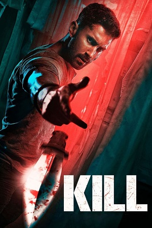 Kill (2024) AMZN WEB-DL [Hindi DD5.1] Full Movie 480p [400MB] | 720p [980MB] | 1080p [6.4GB] | 2160p [11.3GB]