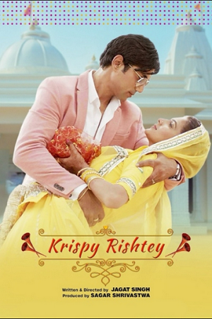 Krispy Rishtay (2024) WEB-DL {Hindi DD5.1} Full Movie 480p [480MB] | 720p [1.2GB] | 1080p [2.7GB]