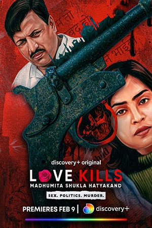 Love Kills: Madhumita Shukla Hatyakand (2023) Hindi [Episode 5 Added] Discovery+ WEB-Series 480p | 720p WEB-DL