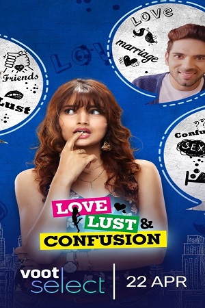 Love Lust and Confusion (Season 1 – 2) Hindi Complete [Voot Select] WEB Series 720p [200MB] WEB-DL