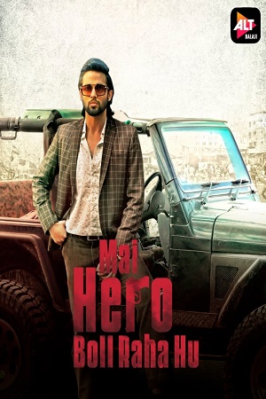 Mai Hero Boll Raha hu (2021) Season 1 Hindi Complete ALTBalaji WEB Series 480p | 720p HDRip