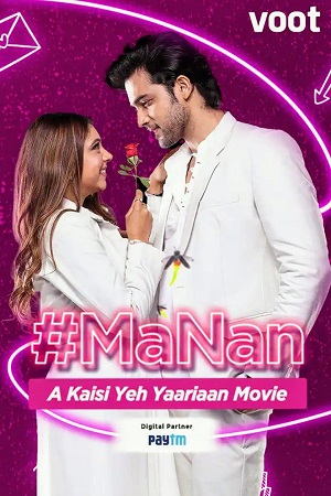 MaNan A Kaisi Yeh Yaariyan Movie (2022) Hindi Full Movie 480p [300MB] | 720p [600MB] | 1080p [1.6GB]