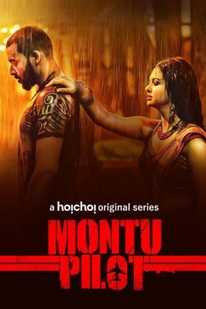 [18+] Montu Pilot (2019) Season 1 Hindi Complete Hoichoi WEB Series 480p | 720p HDRip