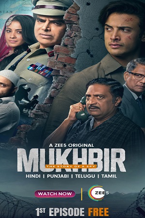 Mukhbir – The Story of a Spy (2022) Season 1 Hindi Complete ZEE5 Original WEB Series 480p | 720p | 1080p WEB-DL