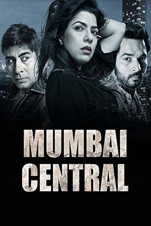 Mumbai Central (2016) Hindi Full Movie 480p [300MB] | 720p [1GB] | 1080p [3.1GB]