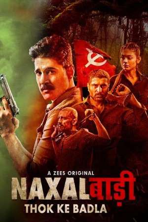 Naxalbari : Thok Ke Badla (2020) Season 1 Hindi Complete ZEE5 WEB Series 480p | 720p HDRip