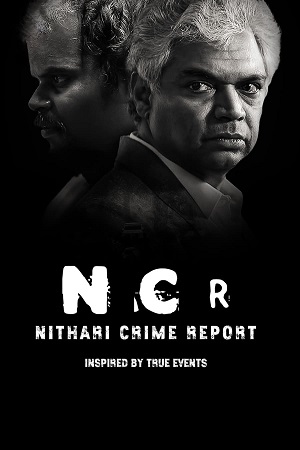 NCR Nithari Crime Report (2024) Season 1 Atrangii Original – Hindi WEB Series Complete 480p 720p 1080p WEB-DL