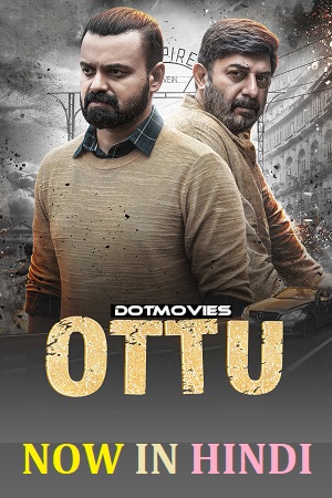 Ottu (2023) WEB-DL UNCUT Hindi Dubbed (ORG) Full Movie 480p [350MB] | 720p [980MB] | 1080p [2.2GB]