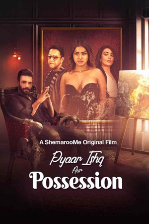 [18+] Pyaar Ishq aur Possession (2024) WEB-DL Hindi Full Movie 480p [250MB] | 720p [1GB] | 1080p [2.1GB]