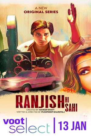 Ranjish Hi Sahi (2022) Season 1 Hindi Complete Voot Select WEB Series 480p [100MB] | 720p [350MB] WEB-DL