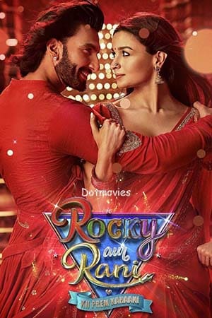 Rocky Aur Rani Ki Prem Kahani (2023) {Hindi DD 5.1} Full Movie WEB-DL 480p [470MB] | 720p [1.5GB] | 1080p [4GB] | 2160p 4K [20GB]