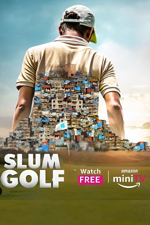 Slum Golf (2023) Season 1 Complete [Amazon MiniTV] Hindi WEB Series 480p | 720p | 1080p WEB-DL