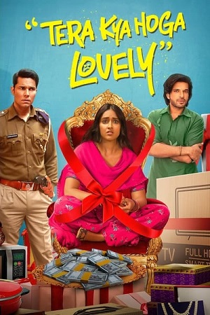 Tera Kya Hoga Lovely (2024) Hindi (ORG 2.0) HDTV Full Movie 480p [350MB] | 720p [1GB] | 1080p [2.7GB]