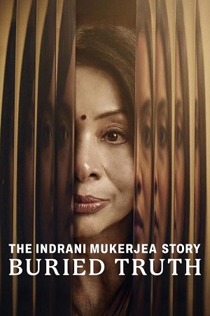 The Indrani Mukerjea Story-Buried Truth (2024) Season 1 [Hindi DD5.1] NetFlix WEB Series 480p | 720p | 1080p WEB-DL