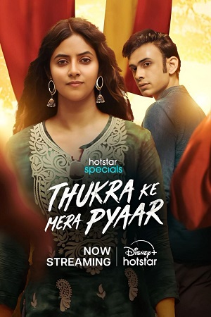 Thukra ke mera pyaar (2024) Season 1 [S01E16-19 Added] [Hindi DD 5.1] Hotstar Special – WEB Series 480p | 720p | 1080p | 2160p WEB-DL