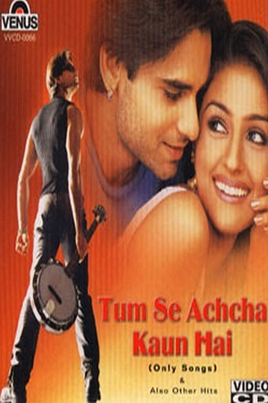 Tum Se Achcha Kaun Hai (2002) Hindi Full Movie 480p [380MB] | 720p [1.2GB] | 1080p [3.7GB]