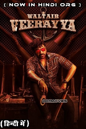 Waltair Veerayya (2023) UNCUT NF WEBRip ORG. Dual Audio [Hindi – Telugu] Full Movie 480p [480MB] | 720p [1.6GB] | 1080p [3.9GB] | 2160p [14.5GB]