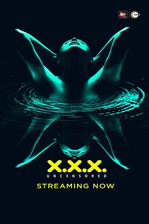 [18+] XXX: Uncensored (2018) Season 1 Hindi Complete ALTBalaji WEB Series 480p [400MB] | 720p [850MB] HDRip