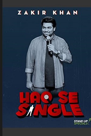 Haq Se Single: Zakir Khan (2017) Hindi Prime Video Originals Stand-Up Comedy Show 480p | 720p HDRip