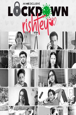 Lockdown Rishtey (2020) Season 1 Hindi Complete MX Original WEB Series 480p | 720p HDRip