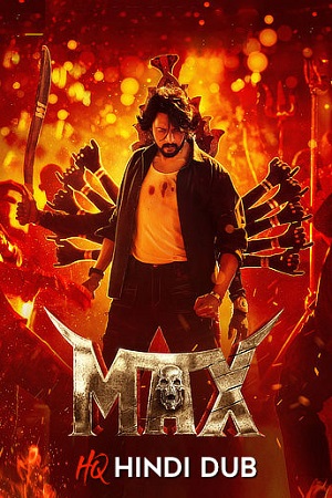Max (2024) WEB-DL Dual Audio [Hindi HQ Dubbed– Kannada] Full Movie 480p [419MB] | 720p [1.2GB] | 1080p [2.4GB]