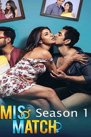 [18+] Mismatch (2018) Season 1 Hindi Dubbed Hoichoi WEB Series 720p [200MB]