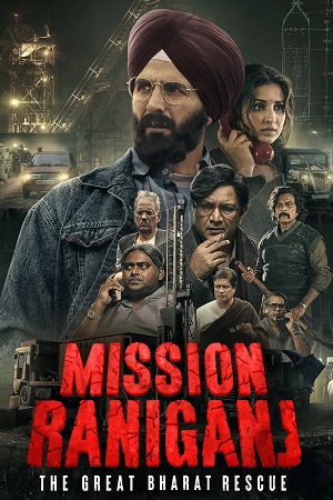 Mission Raniganj - Netflix (2023) Hindi DD5.1 Full Movie WEB-DL 480p [450MB] | 720p [1.4GB] | 1080p [2.6GB]