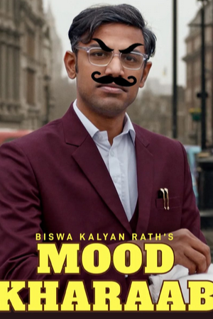 Mood Kharaab - Biswa Kalyan Raths Mood Kharaab (2023) WEB-DL Stand-Up (Comedy-Special) 480p [300MB] | 720p [950MB] | 1080p [2GB]