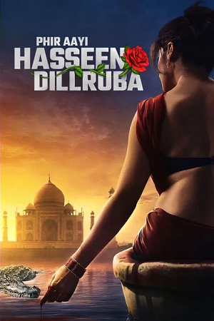 Phir Aayi Hasseen Dillruba (2024) WEB-DL [Hindi DD5.1] NetFlix Full Movie 480p [330MB] | 720p [1.2GB] | 1080p [2.5GB]