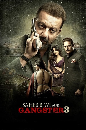 Saheb Biwi Aur Gangster 3 (2018) Hindi WEB-DL Full Movie 480p [300MB] | 720p [1.3GB] | 1080p [2.6GB]