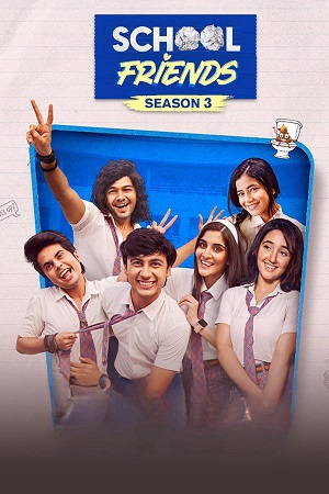 School Friends (Season 1 - 3) Hindi Complete WEB Series Amazon WEB-DL 480p | 720p | 1080p