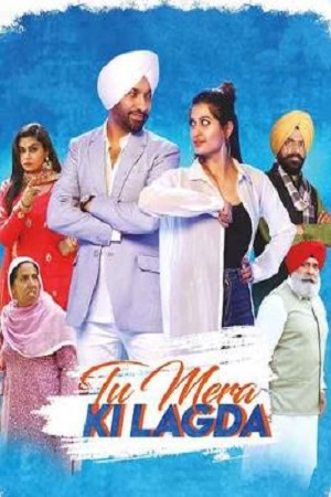 Tu Mera Ki Lagda (2019) Punjabi Full Movie 480p [350MB] | 720p [1GB] | 1080p [3.3GB]